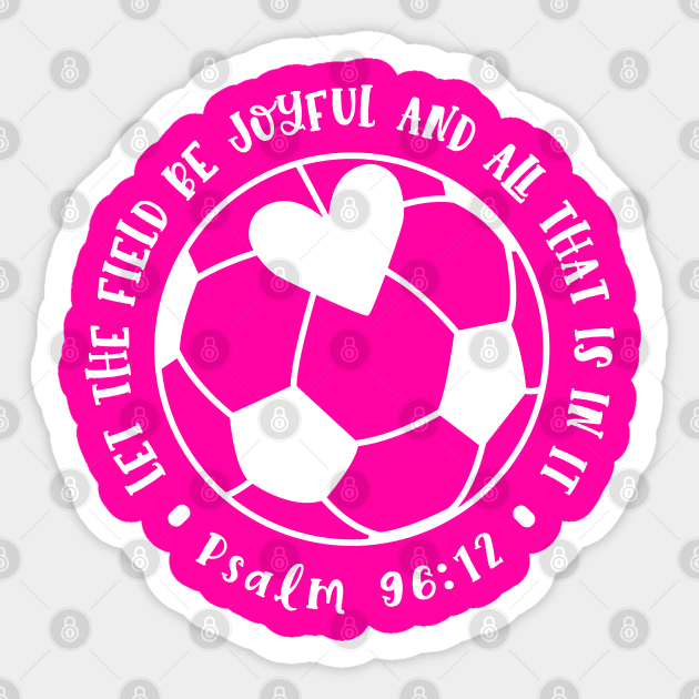 Let The Field Be Joyful And All That Is In It Soccer Mom Sticker by GlimmerDesigns